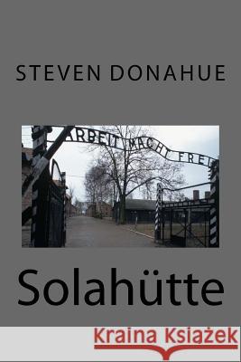 Solahütte Donahue, Steven 9781548199319 Createspace Independent Publishing Platform