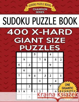 Sudoku Puzzle Book 400 EXTRA HARD Giant Size Puzzles: One Gigantic Large Print Puzzle Per Letter Size Page Books, Sudoku Puzzle 9781548199999 Createspace Independent Publishing Platform