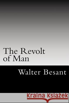 The Revolt of Man Sir Walter Besant Tao Editorial 9781548200404 Createspace Independent Publishing Platform