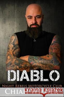Diablo: Night Rebels Motorcycle Club Chiah Wilder Hot Tre 9781548200763 Createspace Independent Publishing Platform