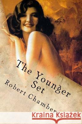 The Younger Set Robert William Chambers Tao Editorial 9781548201104 Createspace Independent Publishing Platform