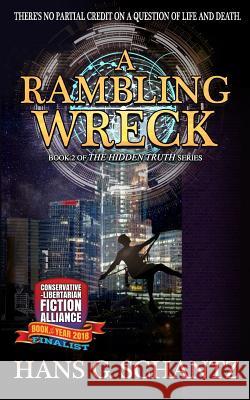 A Rambling Wreck: Book 2 of The Hidden Truth Schantz, Hans G. 9781548201425