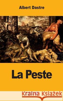 La Peste Albert Dastre 9781548202552 Createspace Independent Publishing Platform