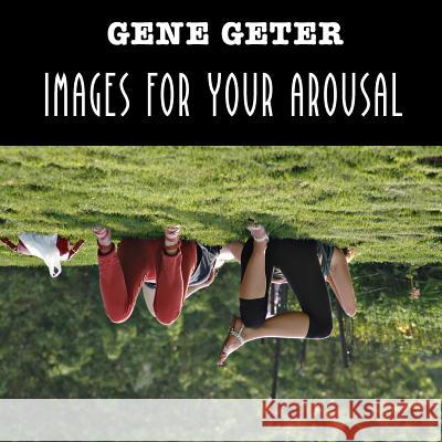 Images For Your Arousal Geter, Gene 9781548204686