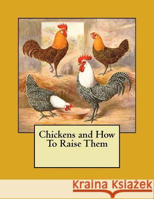 Chickens and How To Raise Them Chambers, Jackson 9781548205430 Createspace Independent Publishing Platform