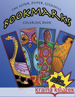 The Super Duper Gigantic Bookmarks Coloring Book Alex Man Alex Man 9781548208035 Createspace Independent Publishing Platform