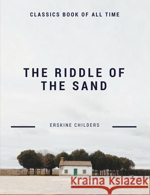 The Riddle of the Sands Erskine Childers 9781548209568 Createspace Independent Publishing Platform