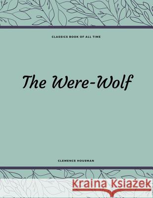 The Were-Wolf Clemence Housman 9781548210748