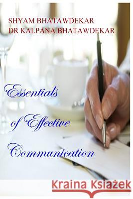 Essentials of Effective Communication Shyam Bhatawdekar Dr Kalpana Bhatawdekar 9781548211578 Createspace Independent Publishing Platform