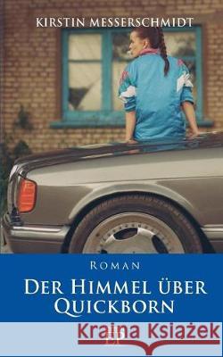 Der Himmel über Quickborn: Roman Messerschmidt, Kirstin 9781548212742