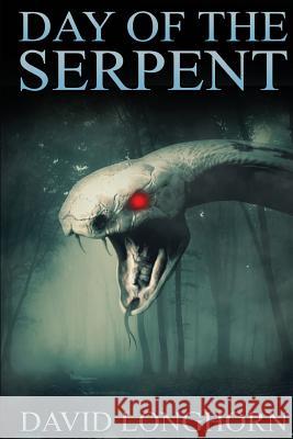 Day of the Serpent David Longhorn Emma Salam 9781548213602 Createspace Independent Publishing Platform