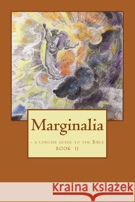 Marginalia: - a concise guide to the Bible Benny Thomas 9781548213749 Createspace Independent Publishing Platform