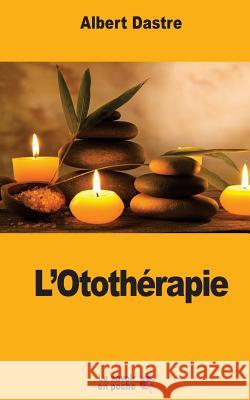 L'Otothérapie Dastre, Albert 9781548214999 Createspace Independent Publishing Platform