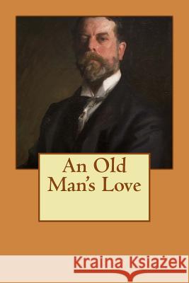 An Old Man's Love Philip Bates Anthony Trollope 9781548215538 Createspace Independent Publishing Platform