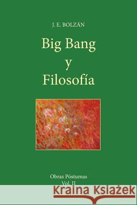 Big Bang y Filosofia Bolzan, Juan Enrique 9781548216108