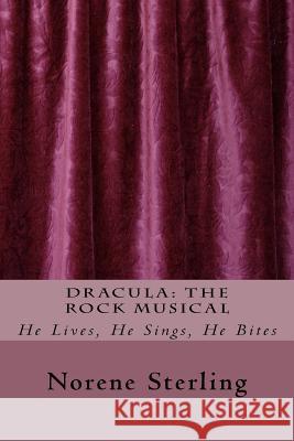 Dracula: The Rock Musical Norene Gayle Sterling 9781548217129 Createspace Independent Publishing Platform