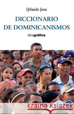 Diccionario de dominicanismos Inoa, Orlando 9781548219956 Createspace Independent Publishing Platform