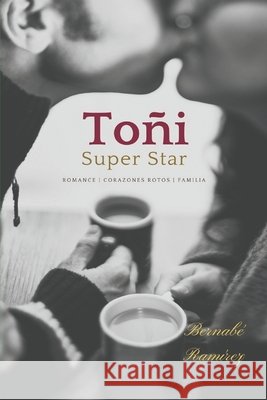 Toñi Superstar Bernabe Ramirez 9781548220457 Createspace Independent Publishing Platform