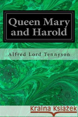 Queen Mary and Harold Alfred Lord Tennyson 9781548221072