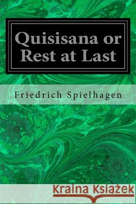 Quisisana or Rest at Last Friedrich Spielhagen H. E. Goldschmidt 9781548221096 Createspace Independent Publishing Platform