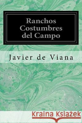 Ranchos Costumbres del Campo Javier De Viana 9781548221140 Createspace Independent Publishing Platform