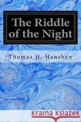 The Riddle of the Night Thomas H. Hanshew 9781548221690 Createspace Independent Publishing Platform