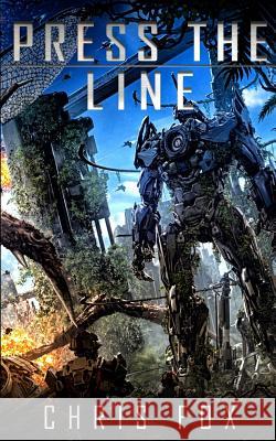 Press the Line Chris Fox 9781548222789 Createspace Independent Publishing Platform