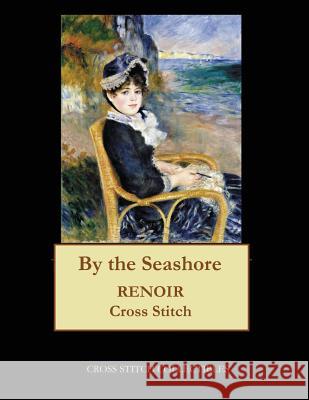 By the Seashore: Renoir cross stitch pattern George, Kathleen 9781548223373 Createspace Independent Publishing Platform