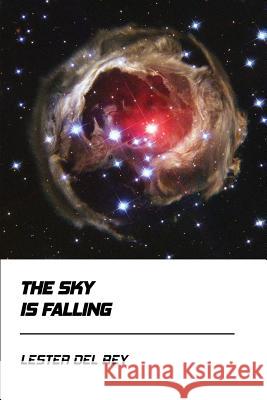 The Sky is Falling (Jovian Press) Del Rey, Lester 9781548223571 Createspace Independent Publishing Platform