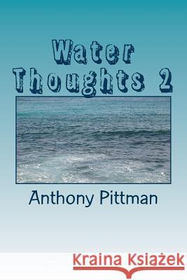 Water Thoughts 2 Anthony Pittman 9781548224042