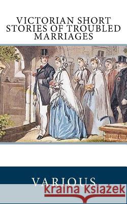 Victorian Short Stories of Troubled Marriages Rudyard Kipling Ella D'Arcy Arthur Morrison 9781548224240 Createspace Independent Publishing Platform