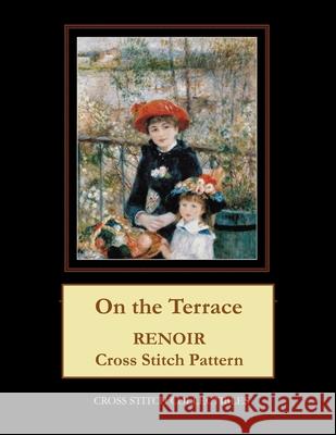 On the Terrace: Renoir cross stitch pattern George, Kathleen 9781548225094 Createspace Independent Publishing Platform