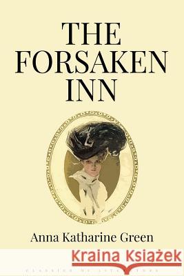 The Forsaken Inn Anna Katharine Green 9781548226312