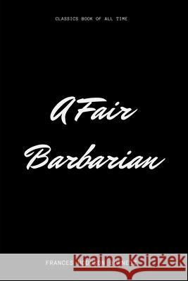 A Fair Barbarian Frances Hodgson Burnett 9781548226725