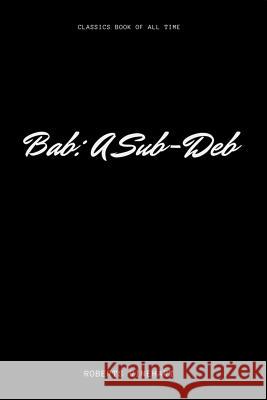 Bab: A Sub-Deb Roberts Rinehart 9781548227869 Createspace Independent Publishing Platform