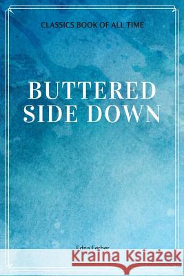 Buttered Side Down Edna Ferber 9781548228224