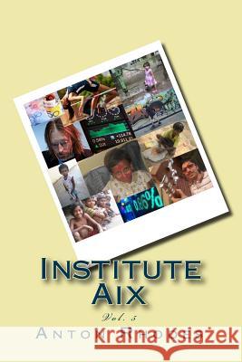 Institute Aix Rhodes, Anton 9781548229627 Createspace Independent Publishing Platform