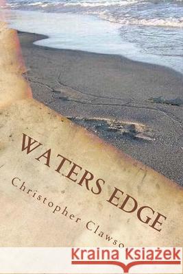 Waters Edge Christopher Clawson 9781548229832 Createspace Independent Publishing Platform