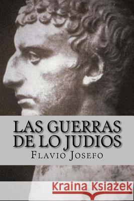 Las Guerras de lo Judios (Spanish) Edition Josefo, Flavio 9781548230517 Createspace Independent Publishing Platform