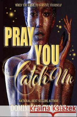 Pray You Catch Me Dominique Thomas 9781548232535 Createspace Independent Publishing Platform