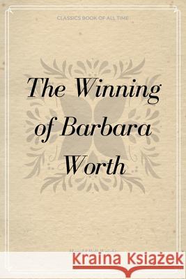 The Winning of Barbara Worth Harold Bell Wright 9781548232818