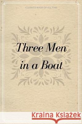 Three Men in a Boat Jerome K. Jerome 9781548233013 Createspace Independent Publishing Platform