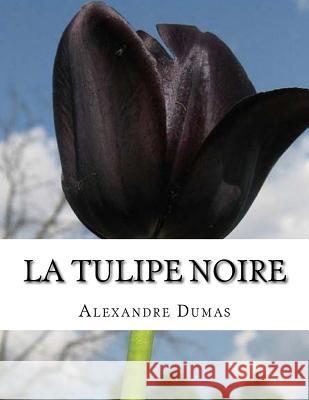 La Tulipe noire Dumas, Alexandre 9781548233389
