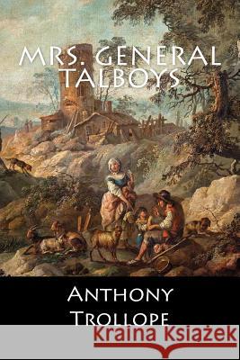 Mrs. General Talboys Anthony Trollope 9781548234249