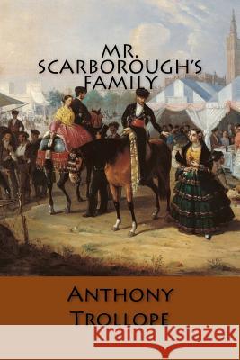 Mr. Scarborough's Family Anthony Trollope 9781548235215 Createspace Independent Publishing Platform