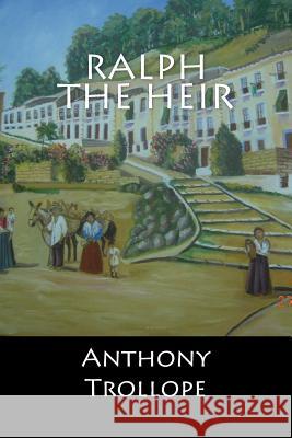 Ralph The Heir Anthony Trollope 9781548236373 Createspace Independent Publishing Platform