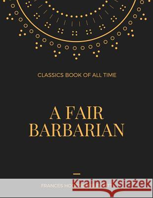 A Fair Barbarian Frances Hodgson Burnett 9781548236397