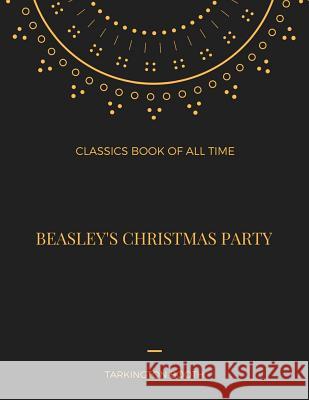 Beasley's Christmas party Booth, Tarkington 9781548236991 Createspace Independent Publishing Platform