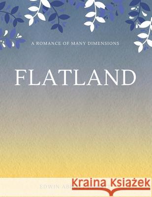 Flatland: A Romance of Many Dimensions Edwin Abbott Abbott 9781548237868
