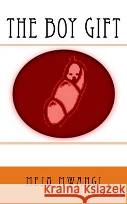 The Boy Gift Meja Mwangi 9781548238698 Createspace Independent Publishing Platform